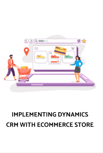 IMPLEMENTING DYNAMICS CRM WITH ECOMMERCE STORE-MS dynamics